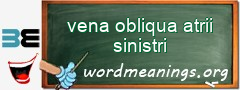 WordMeaning blackboard for vena obliqua atrii sinistri